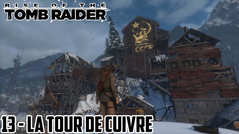 Rise of the Tomb Raider #13 – La tour de cuivre, tout là haut